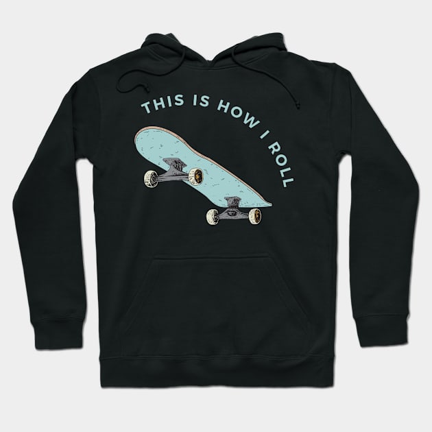 This is how I Roll 2 Hoodie by TheSeason